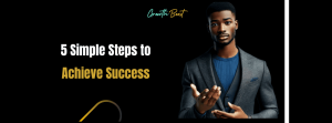 5 Simple Steps to Achieve Success