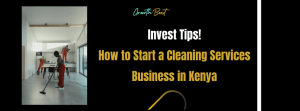 How to Start a Cleaning Business in Kenya