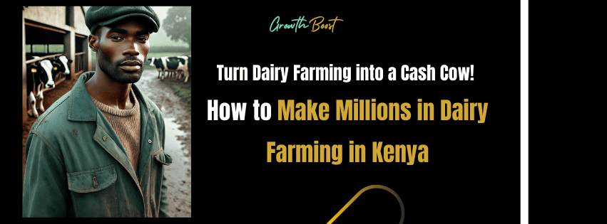 Is Dairy Farming a Hidden Goldmine? How to Make Millions in Dairy Farming in Kenya