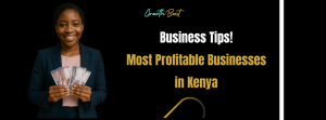 Most Profitable Businesses in Kenya