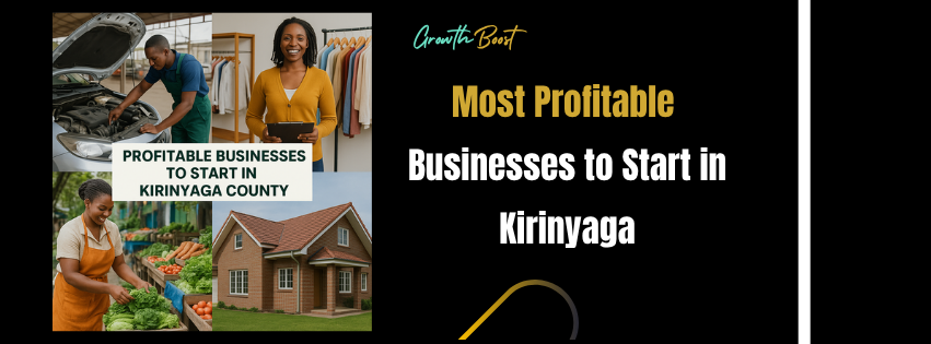 Most Profitable Businesses to Start in Kirinyaga