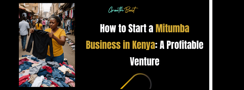 How to Start a Mitumba Business in Kenya: A Profitable Venture