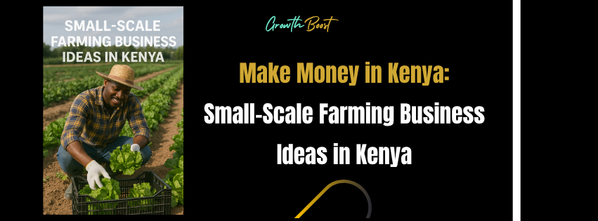 Small-Scale Farming Business Ideas in Kenya: